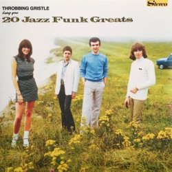 Throbbing Gristle – 20 Jazz...