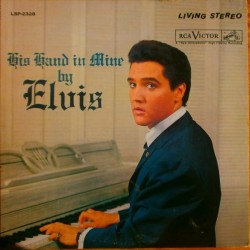 Presley ‎Elvis – His Hand In Mine|RCA Victor	LSP 2328, 26.21017