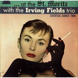 Fields Irving Trio ‎– ...At The St. Moritz -Cocktail Dance Time|1956   ABC-Paramount ‎– ABC-187