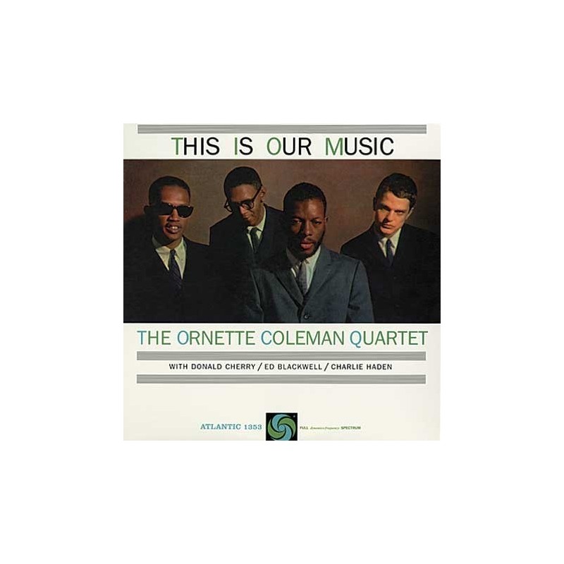 Coleman Ornette Quartet ‎ The – This Is Our Music|1960   Atlantic ‎– 1353