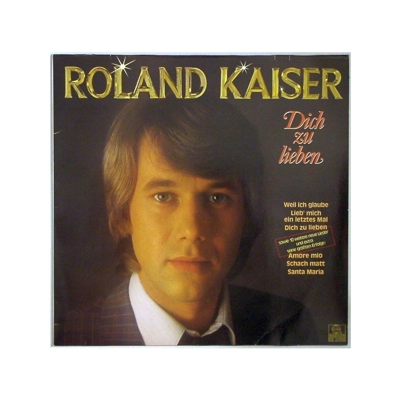 Kaiser ‎Roland– Dich Zu Lieben|1981     Hansa ‎– 203 944