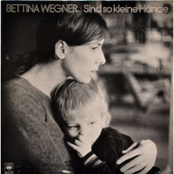 Wegner ‎Bettina – Sind So Kleine Hände|1979       CBS 83 507