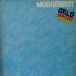 Morgenrot ‎– Geld Macht Glücklich|1982   CBS 85775