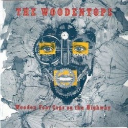 Woodentops ‎The – Wooden Foot Cops On The Highway|1988