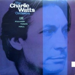 Watts Charlie Orchestra  The ‎– Live At Fulham Town Hall|1986    CBS ‎– 450253-1