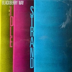 Idle Strand The ‎– Blackberry Way|1985    