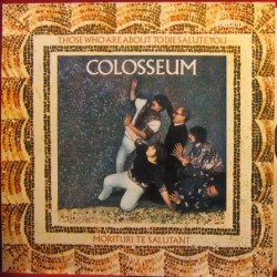 Colosseum ‎– Those Who Are About To Die, Salute You|1969/1983    Bronze ‎– 25 857 ET