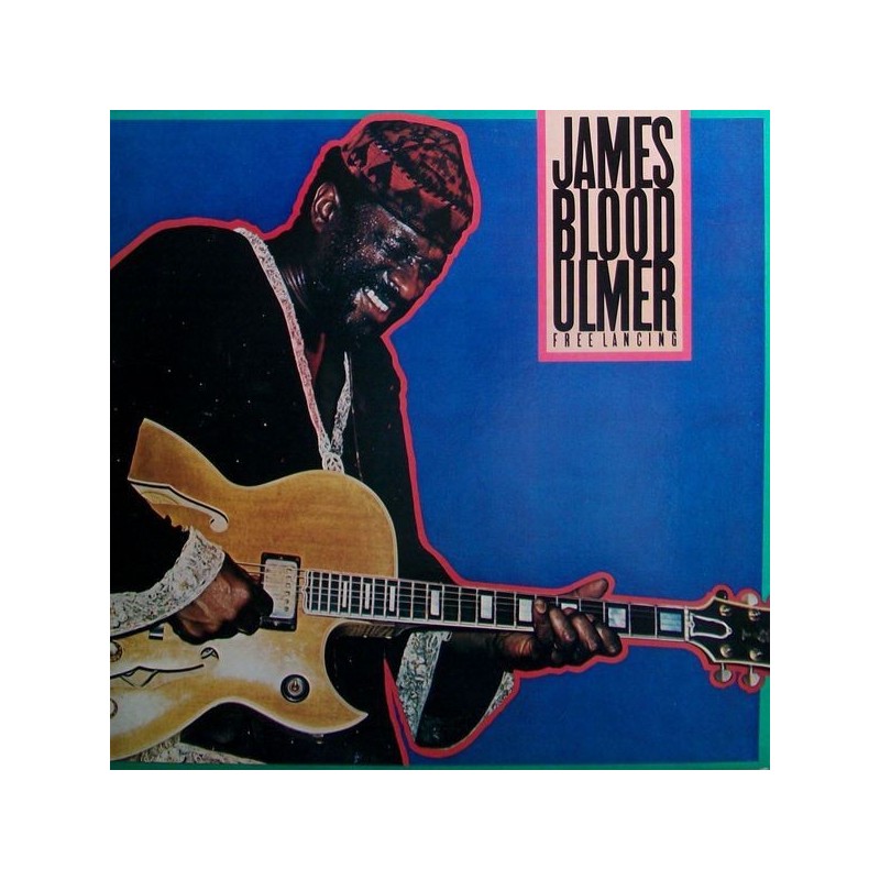 Ulmer James Blood ‎– Free Lancing|1981      CBS	85224