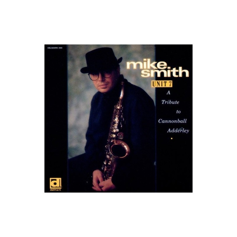 Smith Mike  ‎– Unit 7 (A Tribute To Cannonball Adderley)|1990    Delmark Records ‎– DS-444