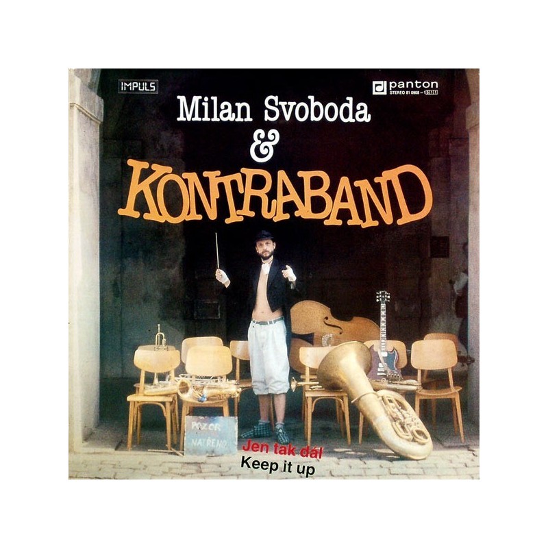 Svoboda Milan & Kontraband ‎– Jen Tak Dál / Keep It Up|1990     Panton ‎– 81 0908—1511