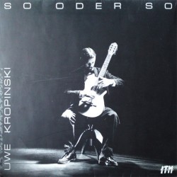 Kropinski ‎Uwe – So Oder So|1987   ITM Records – ITM 0025